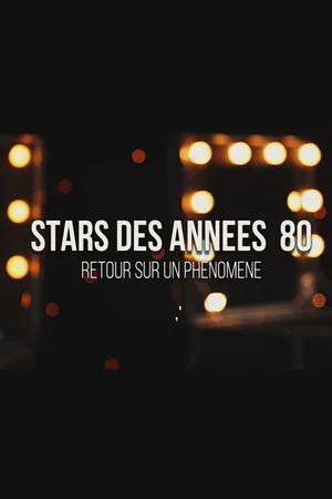 Постер: Stars des années 80 : retour sur un phénomène
