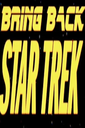 Постер: Bring Back... Star Trek