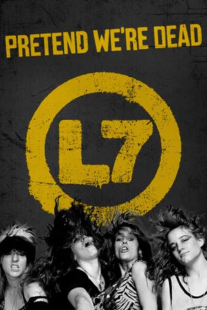 Постер: L7: Pretend We're Dead