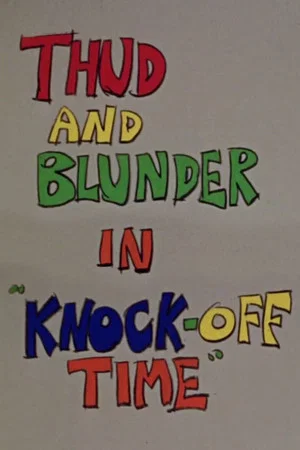 Постер: Thud and Blunder in "Knock-Off Time"