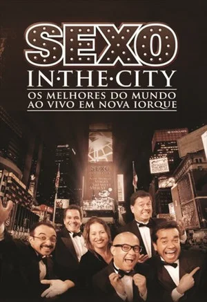Постер: Cia. de Comédia Os Melhores do Mundo - Sexo In The City Ao vivo em Nova Iorque