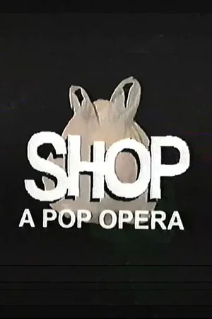 Постер: SHOP: A Pop Opera