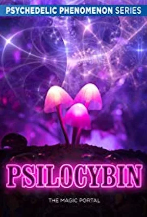 Постер: Psilocybin: The Magic Portal