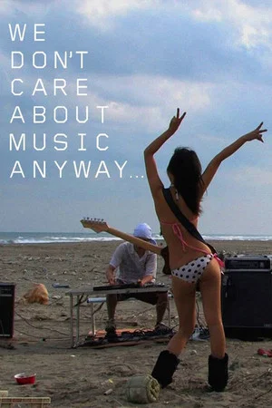 Постер: We Don't Care About Music Anyway