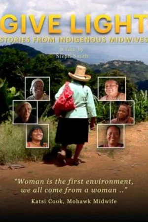 Постер: Give Light: Stories from Indigenous Midwives
