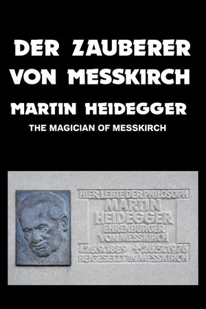 Постер: The Magician of Messkirch: Martin Heidegger