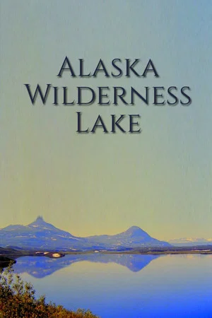 Постер: Alaska Wilderness Lake