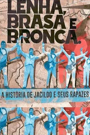 Постер: Lenha, Brasa e Bronca: A História de Jacildo e seus Rapazes