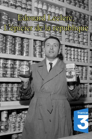 Постер: Edouard Leclerc, l'épicier de la république