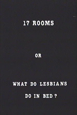 Постер: 17 Rooms or What Do Lesbians Do in Bed?