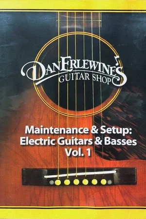 Постер: Dan Erlewine's Maintenance & Setup: Electric Guitars and Basses, Vol. 1