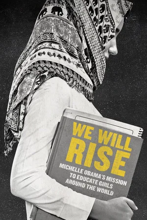Постер: We Will Rise: Michelle Obama's Mission to Educate Girls Around the World