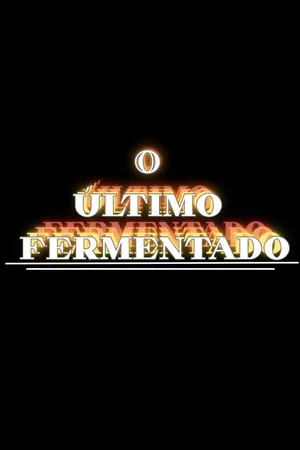 Постер: O Último Fermentado