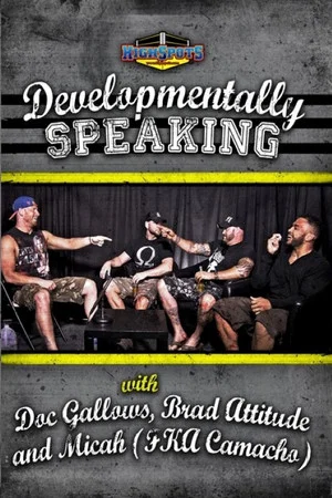 Постер: Developmentally Speaking With Doc Gallows, Brad Attitude & Camacho