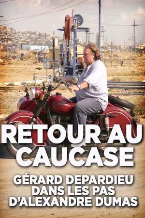 Постер: Retour au Caucase: Gérard Depardieu dans les pas d'Alexandre Dumas