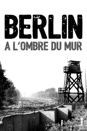 Постер: Berlin, à l'ombre du mur