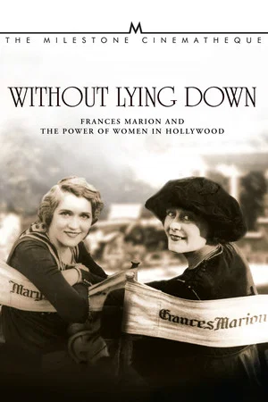 Постер: Without Lying Down: Frances Marion and the Power of Women in Hollywood