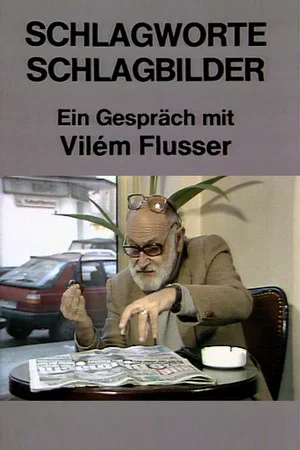 Постер: Schlagworte – Schlagbilder. Ein Gespräch mit Vilém Flusser