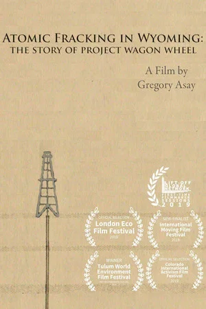 Постер: Atomic Fracking in Wyoming: The Story of Project Wagon Wheel