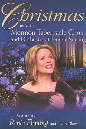 Постер: Christmas with the Mormon Tabernacle Choir and Orchestra at Temple Square featuring Renee Fleming and Claire Bloom