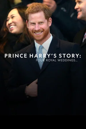 Постер: Prince Harry's Story: Four Royal Weddings