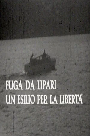 Постер: Fuga da Lipari: un esilio per la libertà