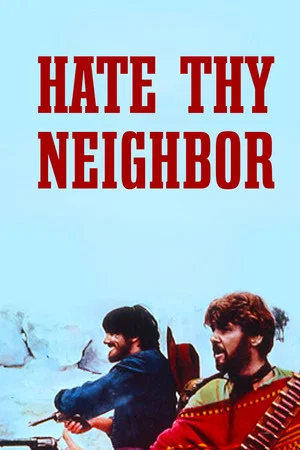 Постер: Hate Thy Neighbor