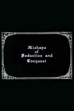 Постер: Mishaps of Seduction and Conquest