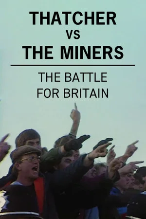 Постер: Thatcher vs The Miners: The Battle for Britain