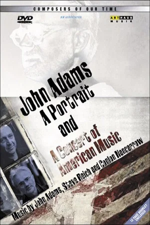 Постер: John Adams: A Portrait and A Concert of Modern American Music