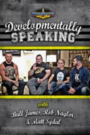 Постер: Developmentally Speaking With Bull James, Rob Naylor, & Matt Sydal