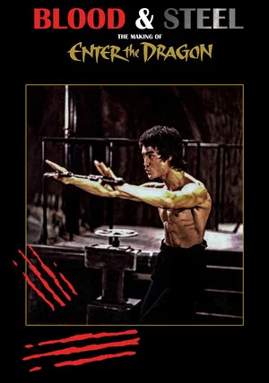 Постер: Blood and Steel: The Making of Enter the Dragon