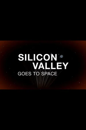 Постер: Silicon Valley Goes to Space