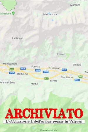 Постер: Archiviato - L'obbligatorietà dell'azione penale in Valsusa