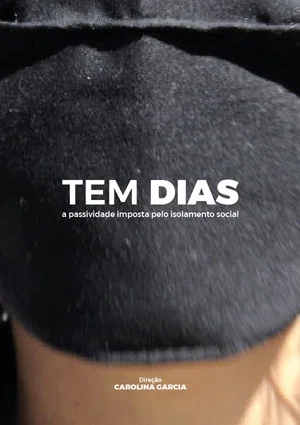 Постер: Tem Dias - A Passividade Imposta Pelo Isolamento Social