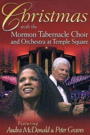 Постер: Christmas with the Mormon Tabernacle Choir and Orchestra at Temple Square Featuring Audra McDonald and Peter Graves