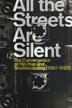 Постер: All the Streets Are Silent: The Convergence of Hip Hop and Skateboarding (1987-1997)