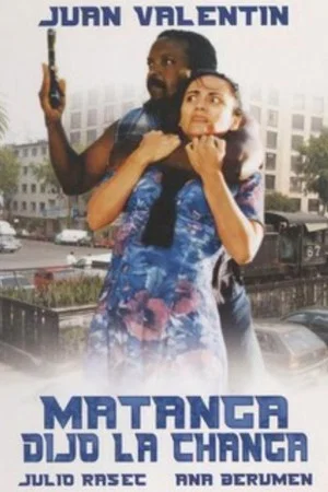 Постер: Matanga dijo la changa