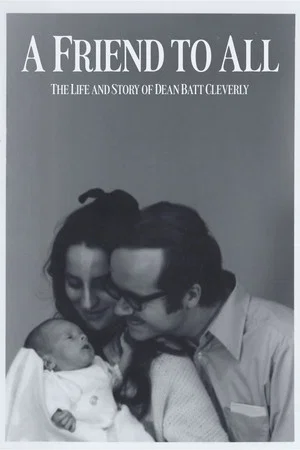Постер: A Friend to All: The Life and Story of Dean Batt Cleverly