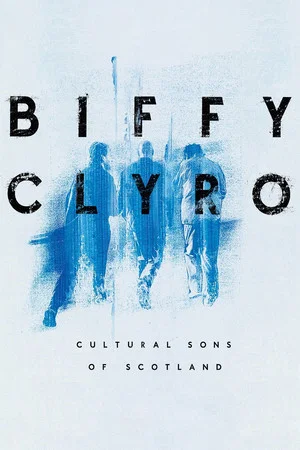 Постер: Biffy Clyro: Cultural Sons of Scotland