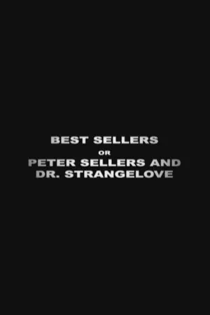 Постер: Best Sellers or: Peter Sellers and 'Dr. Strangelove'