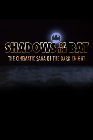 Постер: Shadows of the Bat: The Cinematic Saga of the Dark Knight