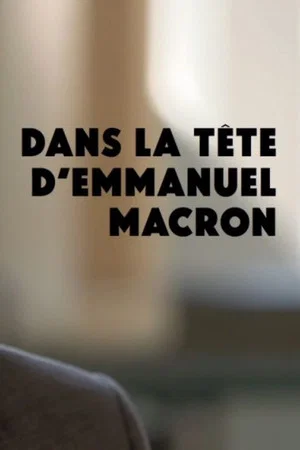 Постер: Dans la tête d'Emmanuel Macron