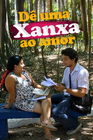 Постер: Dê Uma Xanxa ao Amor
