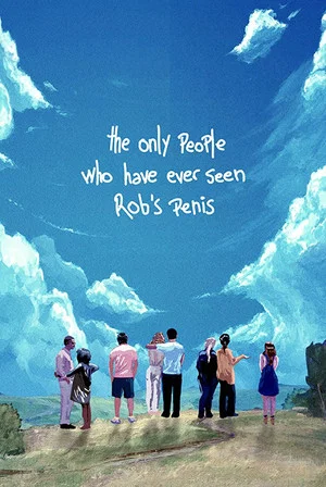 Постер: The Only People Who Have Ever Seen Rob's Penis
