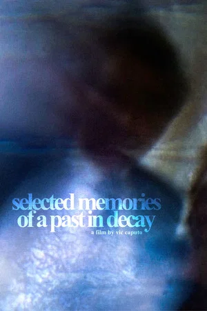Постер: Selected Memories of a Past in Decay
