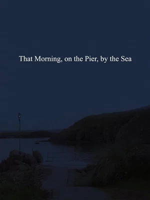 Постер: That Morning, on the Pier, by the Sea