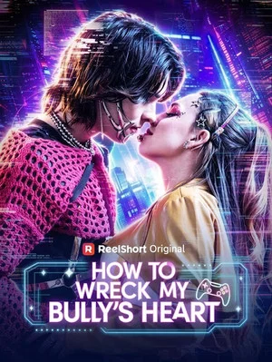 Постер: How To Wreck My Bully's Heart
