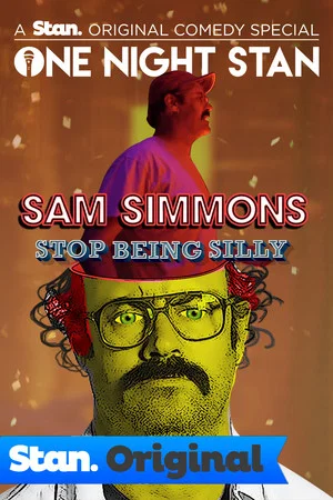 Постер: Sam Simmons: Stop Being Silly
