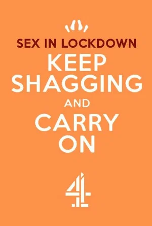 Постер: Sex in Lockdown: Keep Shagging and Carry On